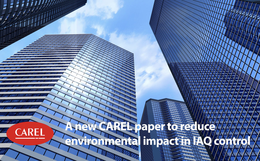 A New CAREL Paper to Reduce Environmental Impact in IAQ Control